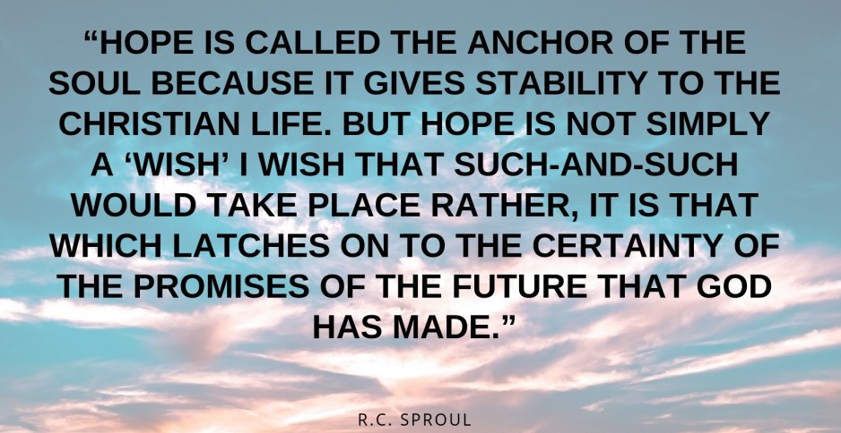 Quote - Hope is called an anchor of the soul because it gives stability to the christian life